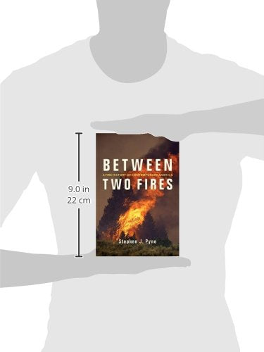 Between Two Fires: A Fire History of Contemporary America,Used
