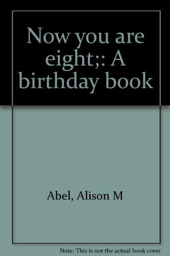 Now you are eight;: A birthday book,Used