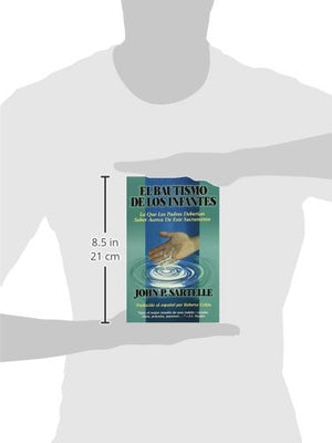 El Bautismo de Los Infantes: Lo Que Padres Deberian Saber Acerca de Este Sacramento (English and Spanish Edition),Used