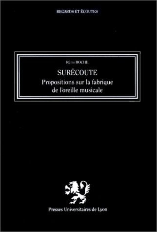 Surecoute: Propositions sur la fabrique de l'oreille musicale (Regards et ecoutes) (French Edition),Used