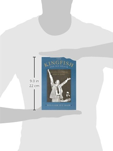 The Kingfish And His Realm: The Life And Times Of Huey P. Long (Jules And Frances Landry Award),New
