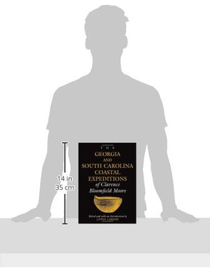 The Georgia and South Carolina Coastal Expeditions of Clarence Bloomfield Moore (Classics in Southeastern Archaeology),Used