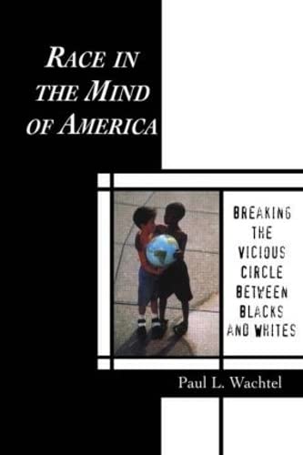 Race in the Mind of America: Breaking the Vicious Circle Between Blacks and Whites