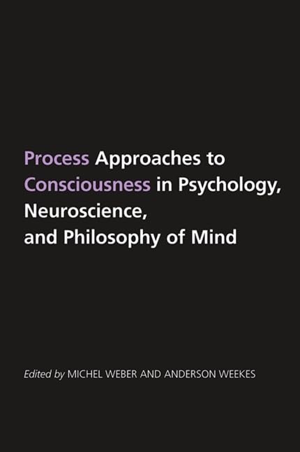 Process Approaches to Consciousness in Psychology, Neuroscience, and Philosophy (Suny Series in Philosophy),Used