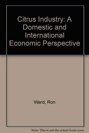 The Citrus Industry: A Domestic and International Economic Perspective,Used