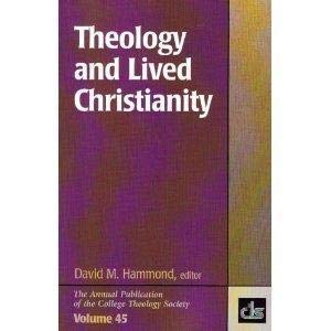 Theology and Lived Christianity (Annual Publication of the College Theology Society, V. 45.),Used