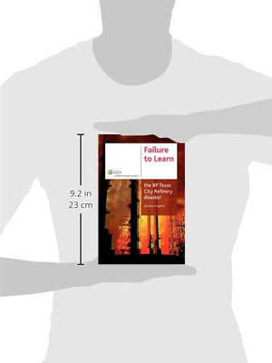 Failure to Learn: The BP Texas City Refinery Disaster,Used