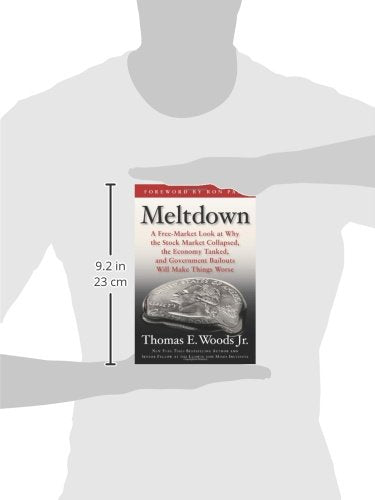 Meltdown: A Freemarket Look At Why The Stock Market Collapsed, The Economy Tanked, And Government Bailouts Will Make Things Wor