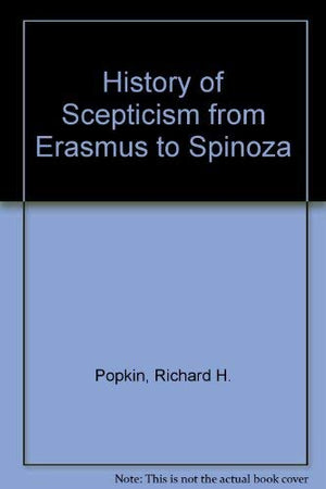 The History of Scepticism from Erasmus to Spinoza,Used