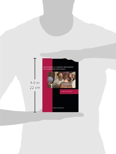 Recovering a Catholic Philosophy of Elementary Education,Used