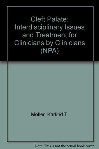 Cleft Palate: Interdisciplinary Issues and Treatment (For Clinicians by Clinicians),New