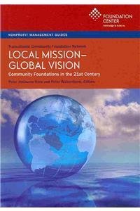 Local Mission  Global Vision: Community Foundations in the 21st Century,Used