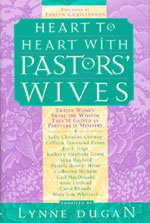 Heart to Heart With Pastors' Wives: Twelve Women Share the Wisdom They'Ve Gained As Partners in Ministry,New