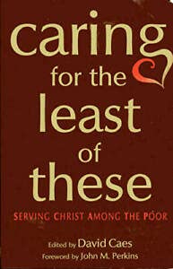 Caring for the Least of These: Serving Christ Among the Poor,Used