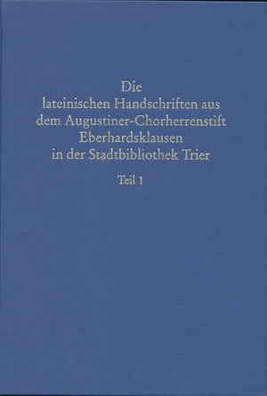Beschreibendes Verzeichnis Der Handschriften Der Stadtbibliothek Zu Trier. Neue Serie / Die Lateinischen Handschriften Aus Dem .,New