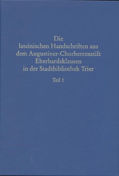 Beschreibendes Verzeichnis Der Handschriften Der Stadtbibliothek Zu Trier. Neue Serie / Die Lateinischen Handschriften Aus Dem .,New