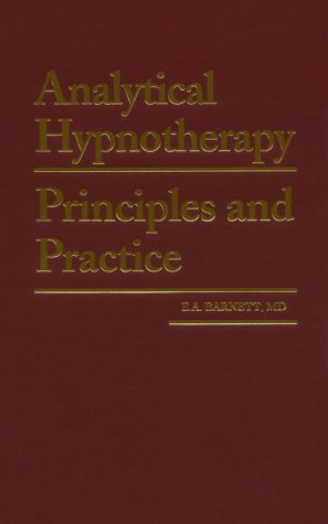Analytical Hypnotherapy: Principles And Practice,New