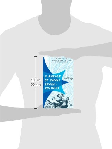A Nation Of Small Shareholders: Marketing Wall Street After World War Ii (Studies In Industry And Society)