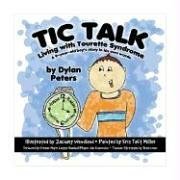 Tic Talk: Living with Tourette Syndrome: A 9YearOld Boy's Story in His Own Words,New
