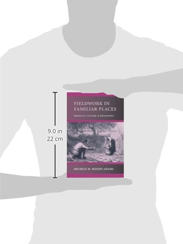 Fieldwork in Familiar Places: Morality, Culture, and Philosophy,Used