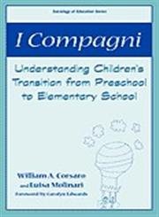 I Campagni: Understanding Children'S Transition From Preschool To Elementary School (Sociology Of Education Series),Used