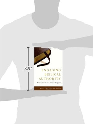 Engaging Biblical Authority: Perspectives on the Bible as Scripture,Used