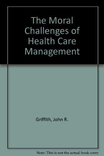 The Moral Challenges of Health Care Management,Used