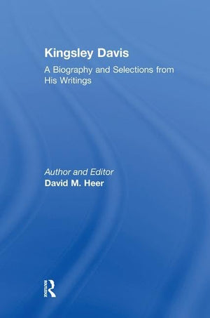 Kingsley Davis: A Biography and Selections from His Writings,Used