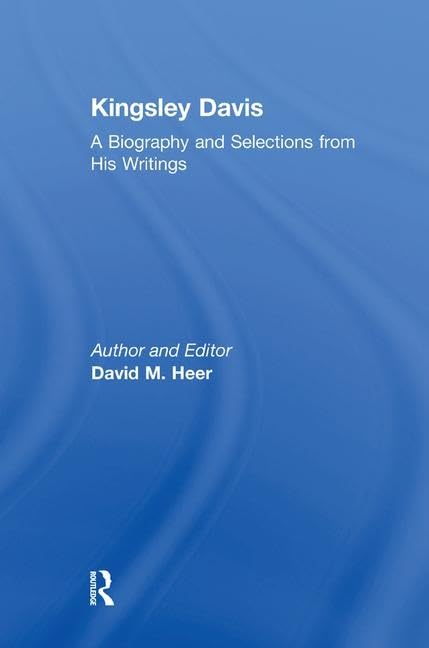 Kingsley Davis: A Biography and Selections from His Writings,Used