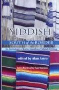 Yiddish South of the Border: An Anthology of Latin American Yiddish Writing (Jewish Latin America Series),Used