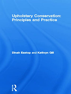 Upholstery Conservation: Principles and Practice: Principles and Practice (Butterworthheinemann Series in Conservation & Museol,Used