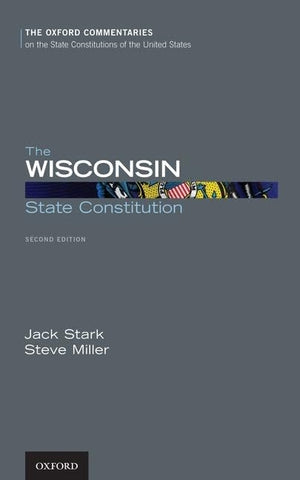 The Wisconsin State Constitution (Oxford Commentaries on the State Constitutions of the United States),New