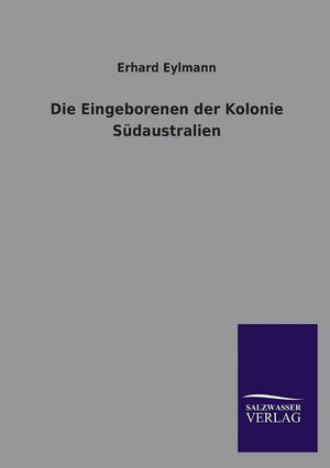 Die Eingeborenen der Kolonie Sdaustralien (German Edition),Used