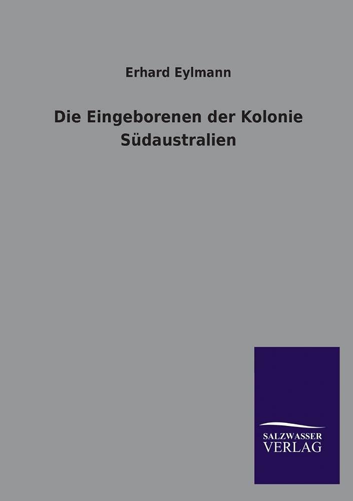 Die Eingeborenen der Kolonie Sdaustralien (German Edition),Used