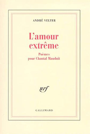 L'Amour extrme: Pomes pour Chantal Mauduit,Used