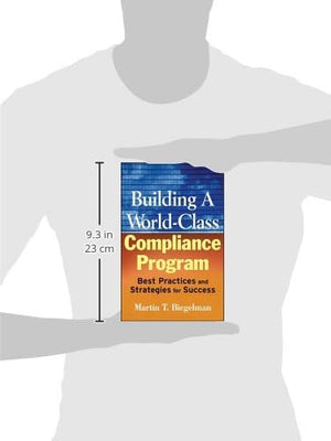 Building a WorldClass Compliance Program: Best Practices and Strategies for Success,New