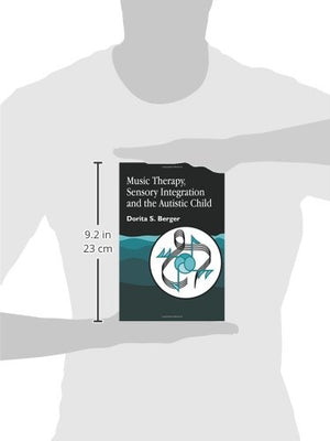 Music Therapy, Sensory Integration and the Autistic Child,New