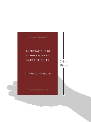 Expectations of Immortality in Late Antiquity (Aquinas Lecture),Used