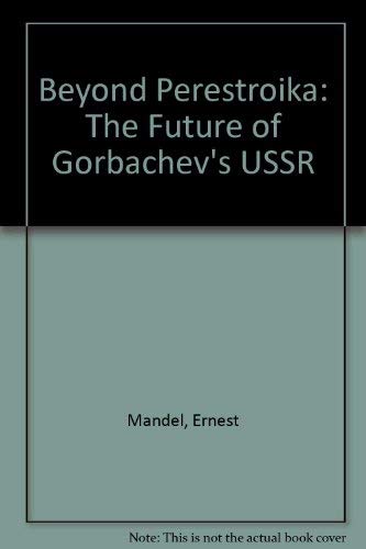 Beyond Perestroika : The Future Of Gorbachev'S U. S. S. R.