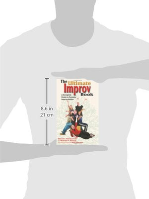 The Ultimate Improv Book: A Complete Guide to Comedy Improvisation,Used