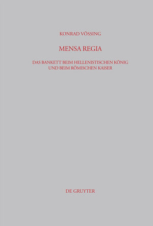Mensa Regia: Das Bankett Beim Hellenistischen Knig Und Beim Rmischen Kaiser (Beitrge Zur Altertumskunde, 193) (German Edition),Used