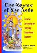 The Power of the Arts: Creative Strategies for Teaching Exceptional Learners,Used
