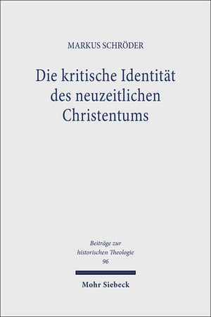 Die Kritische Identitat Des Neuzeitlichen Christentums: Schleiermachers Wesensbestimmung Der Christlichen Religion (Beitreage Zu,Used