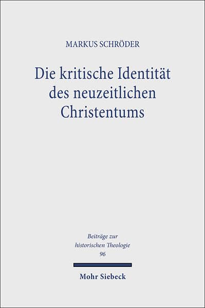 Die Kritische Identitat Des Neuzeitlichen Christentums: Schleiermachers Wesensbestimmung Der Christlichen Religion (Beitreage Zu,Used