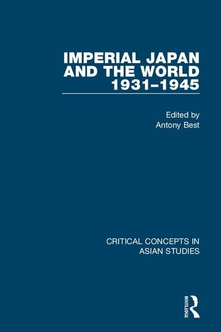 Imperial Japan and the World, 19311945 (Critical Concepts in Asian Studies),New