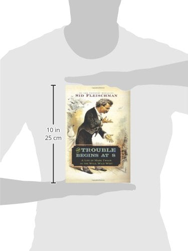 The Trouble Begins at 8: A Life of Mark Twain in the Wild, Wild West,Used