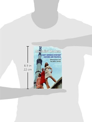 Socialist Modern: East German Everyday Culture And Politics (Social History, Popular Culture, And Politics In Germany),New