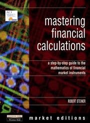 Mastering Financial Calculations: A StepbyStep Guide to the Mathematics of Financial Market Instruments (Financial Times Serie,Used