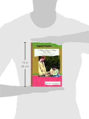 A Baby Doesn't Make the Man: Alternative Sources of Power and Manhhod for Young Men (The Teen Pregnancy Prevention Library),Used