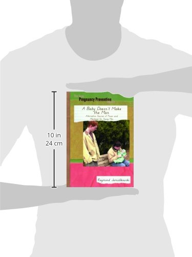 A Baby Doesn't Make the Man: Alternative Sources of Power and Manhhod for Young Men (The Teen Pregnancy Prevention Library),Used
